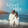 About KHUD SE MILA Song